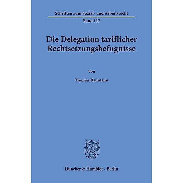 Die Delegation tariflicher Rechtsetzungsbefugnisse., Thomas Baumann