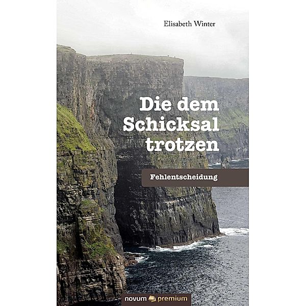 Die dem Schicksal trotzen / Die dem Schicksal trotzen, Elisabeth Winter