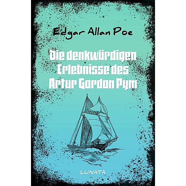 Die denkwürdigen Erlebnisse des Artur Gordon Pym, Edgar Allan Poe