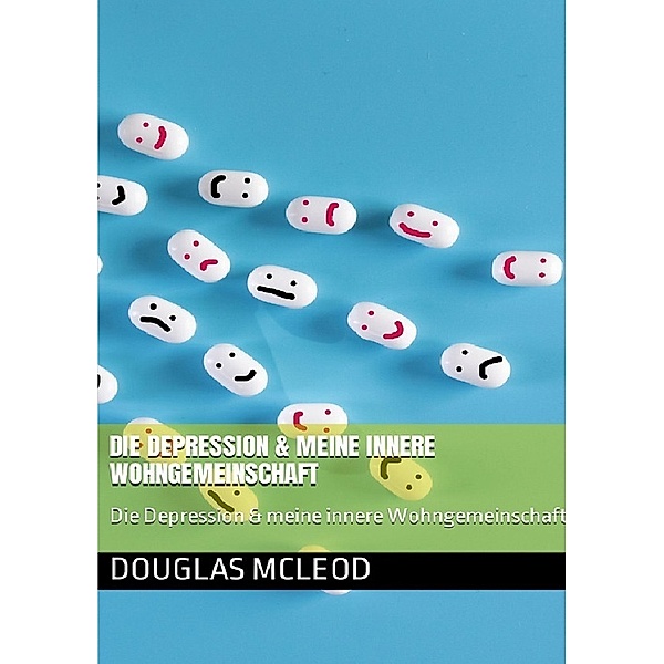 Die Depression & deine innere Wohngemeinschaft, Douglas McLeod