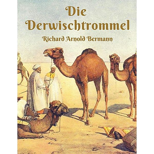 Die Derwischtrommel, Richard Arnold Bermann