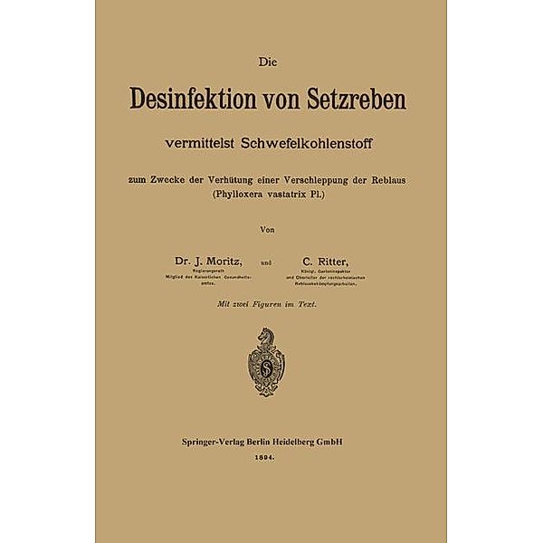 Die Desinfektion von Setzreben vermittelst Schwefelkohlenstoff zum Zwecke der Verhütung einer Verschleppung der Reblaus (Phylloxera vastatrix Pl.), Julius Moritz, C. Ritter