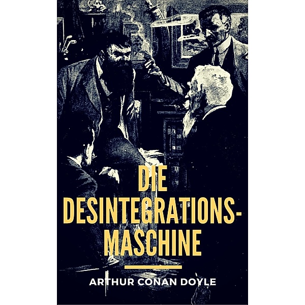 Die Desintegrationsmaschine, Arthur Conan Doyle