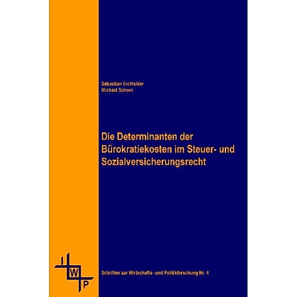 Die Determinanten der Bürokratiekosten im Steuer- und Sozialversicherungsrecht, Sebastian Eichfelder, Michael Schorn