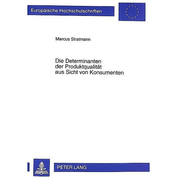 Die Determinanten der Produktqualität aus Sicht von Konsumenten, Marcus Stratmann