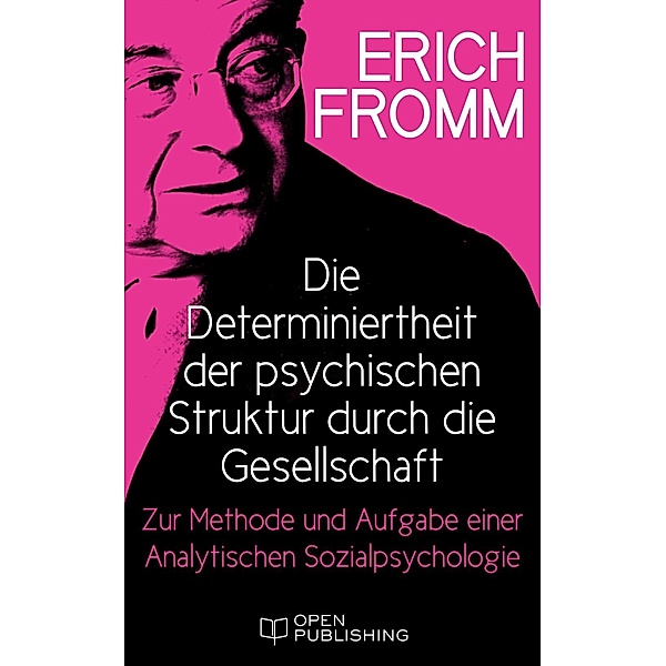 Die Determiniertheit der psychischen Struktur durch die Gesellschaft., Erich Fromm