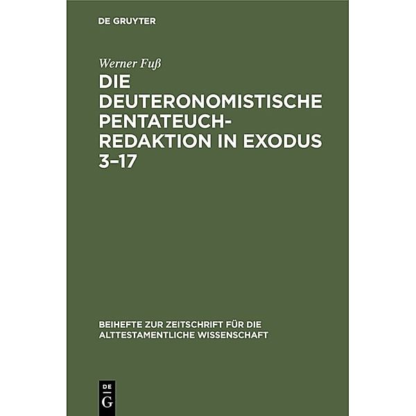 Die deuteronomistische Pentateuchredaktion in Exodus 3-17, Werner Fuß