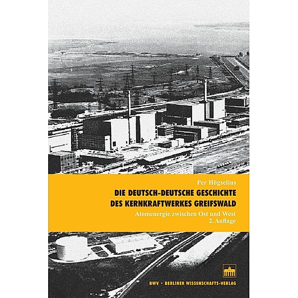 Die deutsch-deutsche Geschichte des Kernkraftwerkes Greifswald, Per Högselius