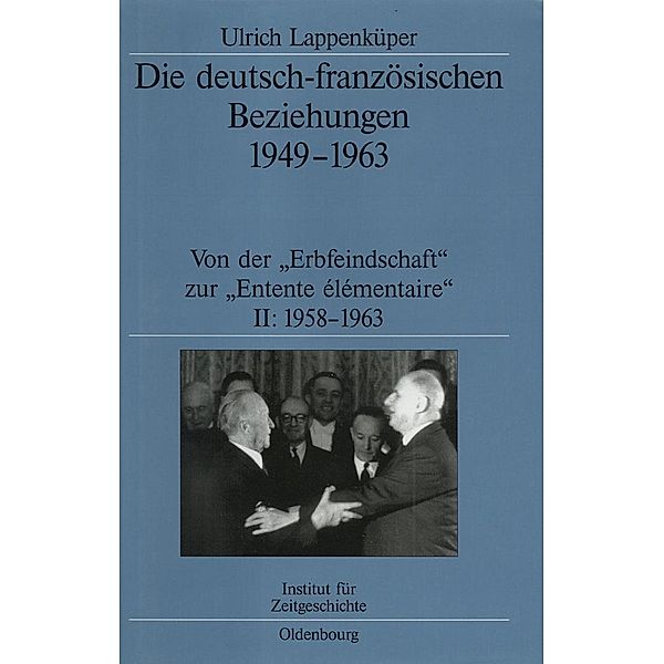 Die deutsch-französischen Beziehungen 1949-1963 / Quellen und Darstellungen zur Zeitgeschichte Bd.49, Ulrich Lappenküper