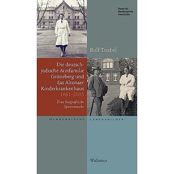 Die deutsch-jüdische Arztfamilie Grüneberg und das Altonaer Kinderkrankenhaus 1861-2003, Rolf Triebel