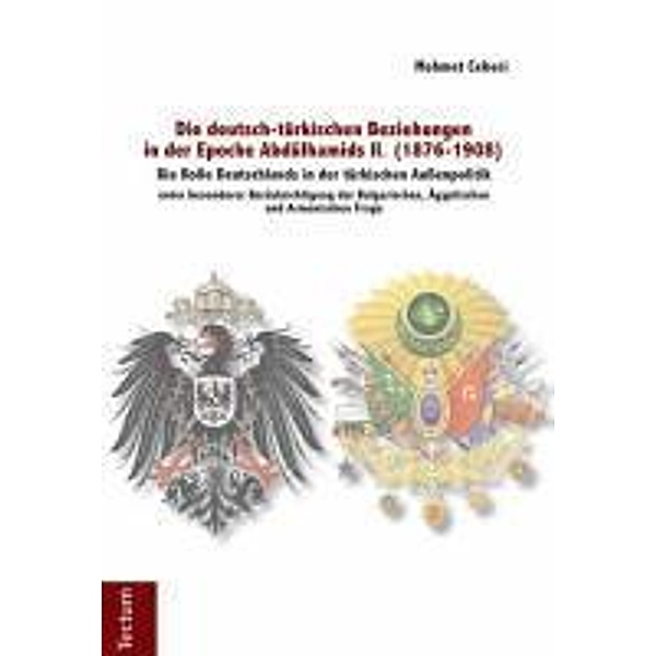 Die deutsch-türkischen Beziehungen in der Epoche Abdülhamids II. (1876-1908), Mehmet Cebeci