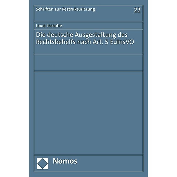 Die deutsche Ausgestaltung des Rechtsbehelfs nach Art. 5 EuInsVO / Schriften zur Restrukturierung Bd.22, Laura Lecoutre