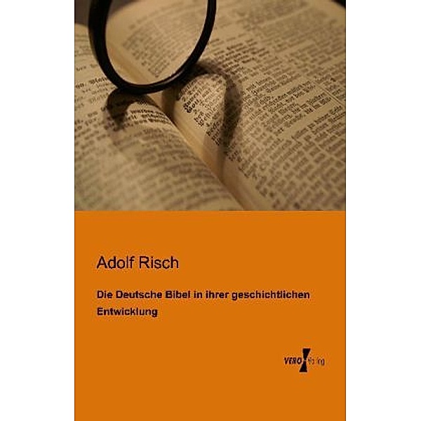 Die Deutsche Bibel in ihrer geschichtlichen Entwicklung, Adolf Risch