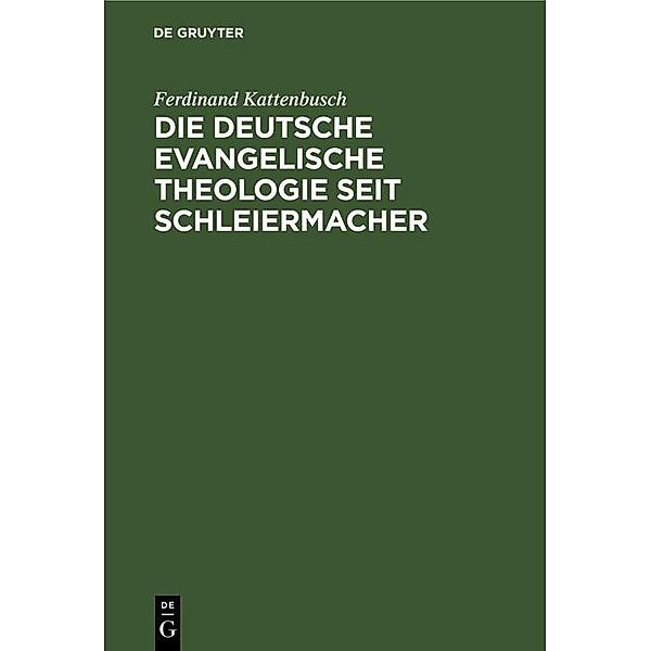Die deutsche evangelische Theologie seit Schleiermacher, Ferdinand Kattenbusch
