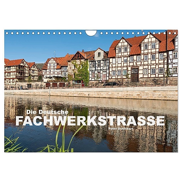 Die deutsche Fachwerkstrasse (Wandkalender 2024 DIN A4 quer), CALVENDO Monatskalender, Peter Schickert