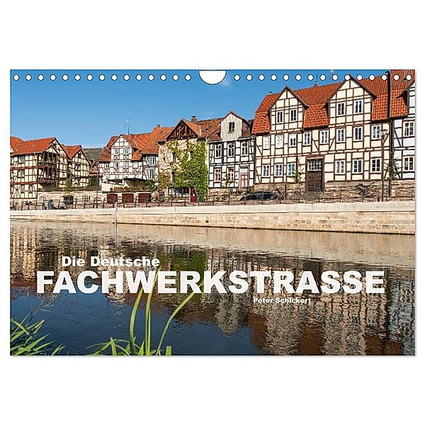 Die deutsche Fachwerkstraße (Wandkalender 2025 DIN A4 quer), CALVENDO Monatskalender, Calvendo, Peter Schickert