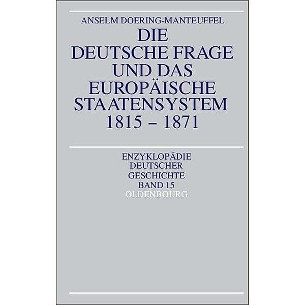 Die deutsche Frage und das europäische Staatensystem 1815-1871, Anselm Doering-Manteuffel