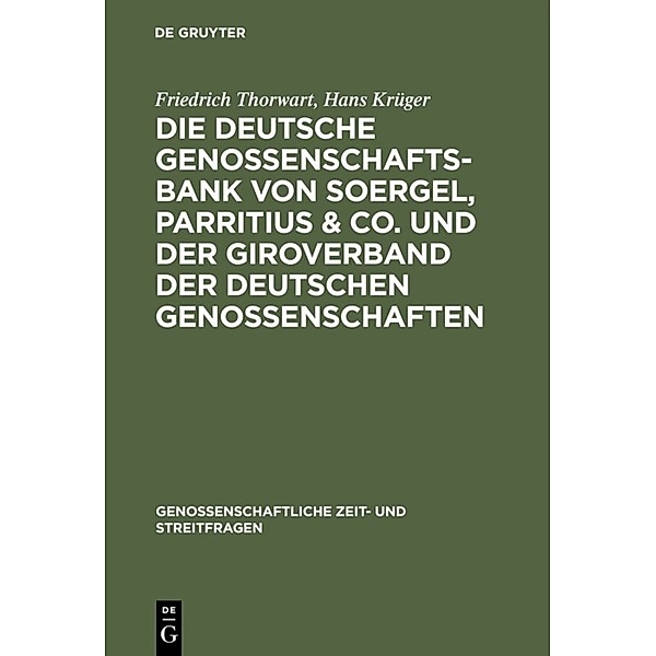 Die Deutsche Genossenschafts-Bank von Soergel, Parritius & Co. und der Giroverband der Deutschen Genossenschaften, Friedrich Thorwart, Hans Krüger