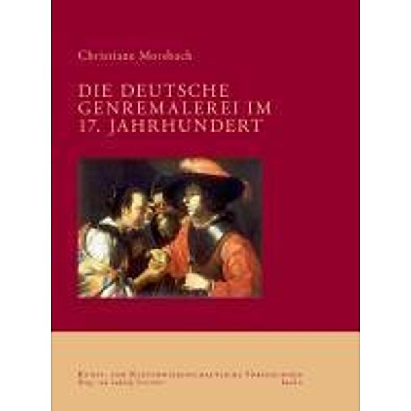 Die deutsche Genremalerei im 17. Jahrhundert, Christiane Morsbach