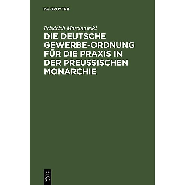 Die deutsche Gewerbe-Ordnung für die Praxis in der preußischen Monarchie, Friedrich Marcinowski