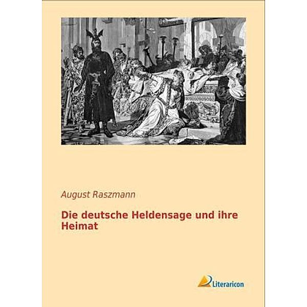 Die deutsche Heldensage und ihre Heimat, August Raszmann
