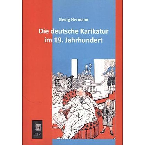 Die deutsche Karikatur im 19. Jahrhundert, Georg Hermann
