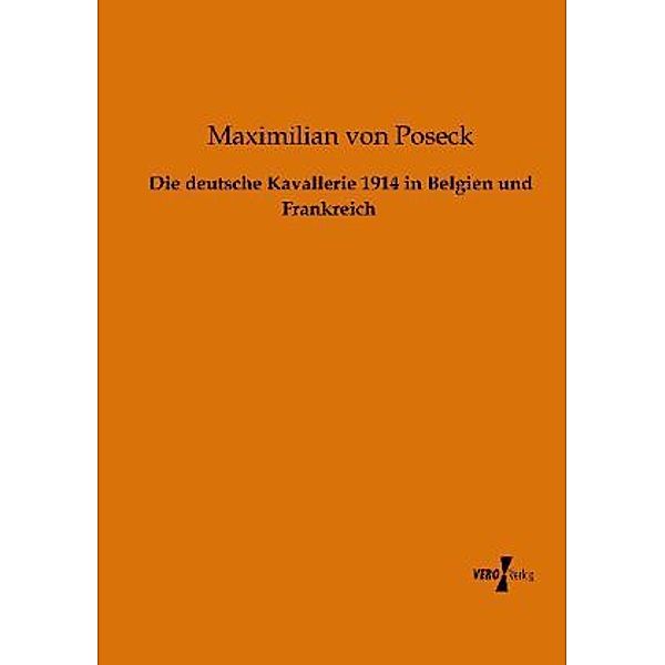 Die deutsche Kavallerie 1914 in Belgien und Frankreich, Maximilian von Poseck