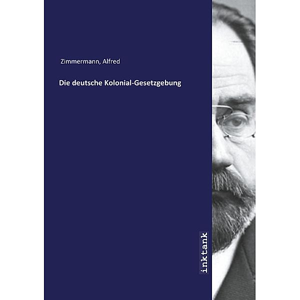 Die deutsche Kolonial-Gesetzgebung, Alfred Zimmermann