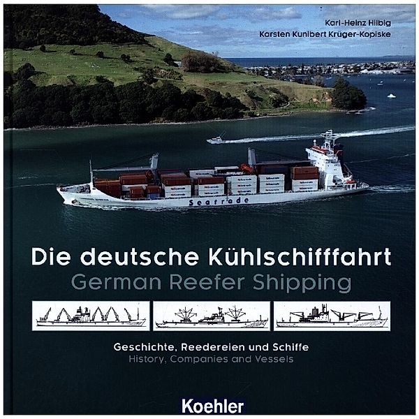 Die deutsche Kühlschifffahrt. German Reefer Shipping, Karl-Heinz Hilbig, Karsten K. Krüger-Kopiske