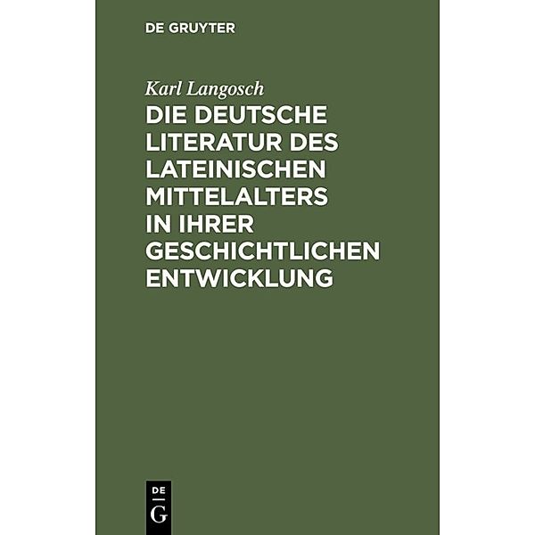 Die deutsche Literatur des lateinischen Mittelalters in ihrer geschichtlichen Entwicklung, Karl Langosch