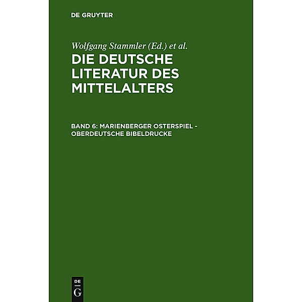 Die deutsche Literatur des Mittelalters / Band 6 / Marienberger Osterspiel - Oberdeutsche Bibeldrucke