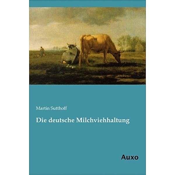 Die deutsche Milchviehhaltung, Martin Sutthoff