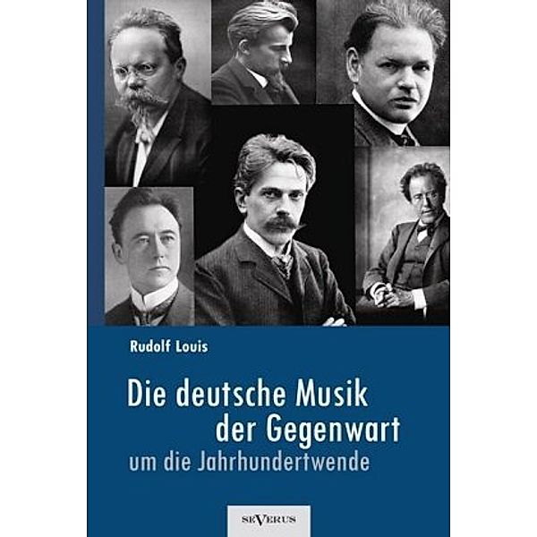 Die deutsche Musik der Gegenwart um die Jahrhundertwende. Hans Sommer, Engelbert Humperdinck, Ludwig Thuille, Max Schill, Rudolf Louis