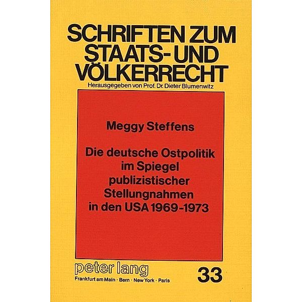 Die deutsche Ostpolitik im Spiegel publizistischer Stellungnahmen in den USA 1969-1973, Mechthild Steffens