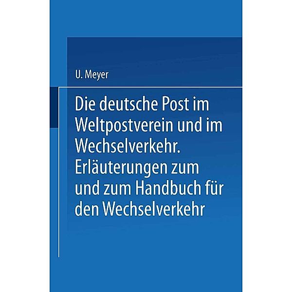Die deutsche Post im Weltpostverein und im Wechselverkehr, U. Meyer, H. Herzog