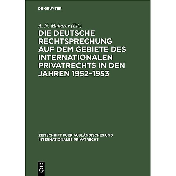 Die deutsche Rechtsprechung auf dem Gebiete des internationalen Privatrechts in den Jahren 1952-1953 / Zeitschrift fuer ausländisches und internationales Privatrecht