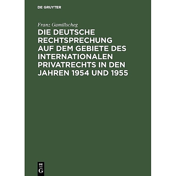 Die deutsche Rechtsprechung auf dem Gebiete des internationalen Privatrechts in den Jahren 1954 und 1955, Franz Gamillscheg