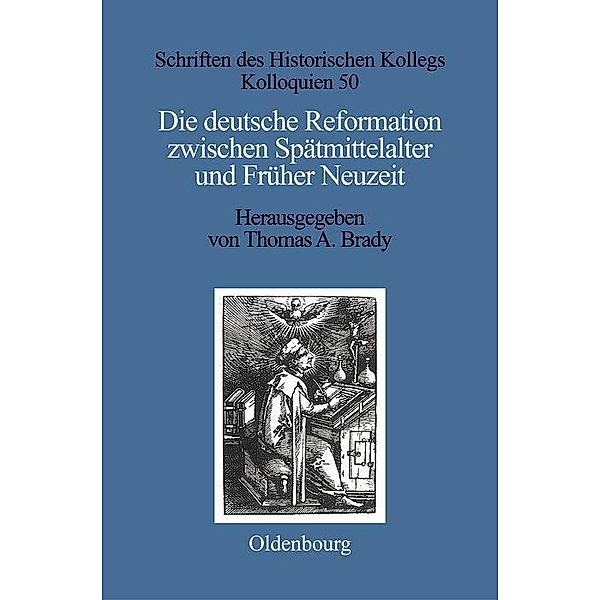 Die deutsche Reformation zwischen Spätmittelalter und Früher Neuzeit / Schriften des Historischen Kollegs Bd.50