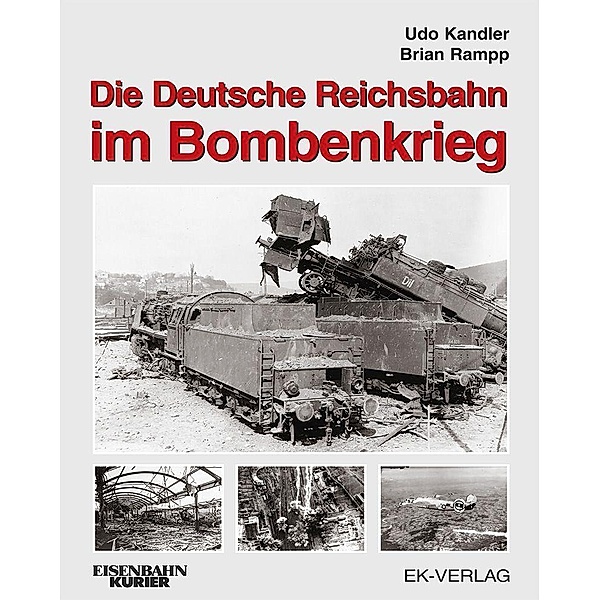 Die Deutsche Reichsbahn im Bombenkrieg, Udo Kandler, Brian Rampp