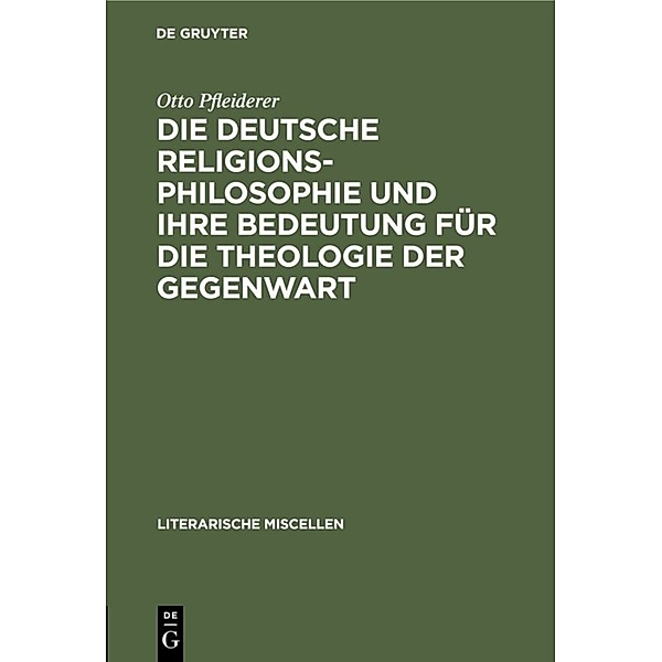Die deutsche Religionsphilosophie und ihre Bedeutung für die Theologie der Gegenwart, Otto Pfleiderer