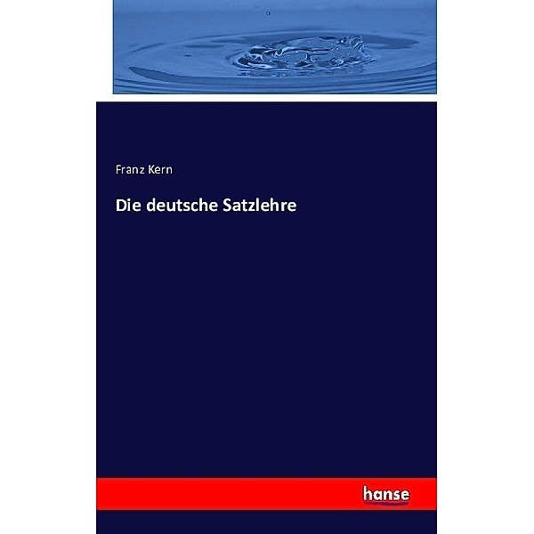 Die deutsche Satzlehre, Franz Kern