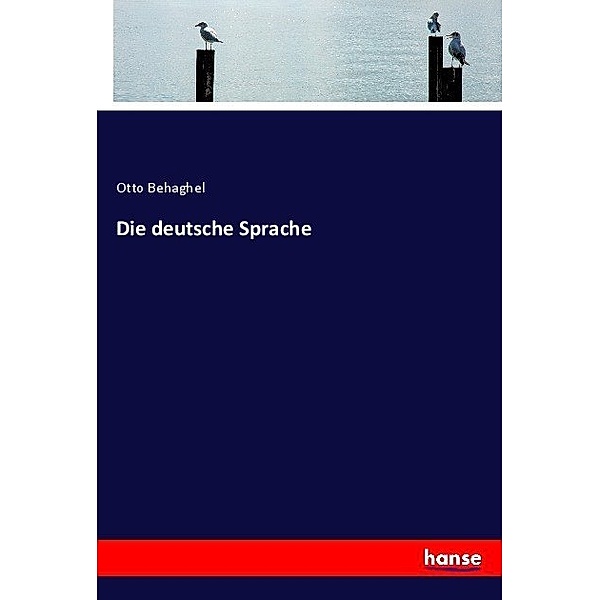Die deutsche Sprache, Otto Behaghel