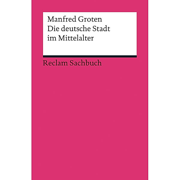 Die deutsche Stadt im Mittelalter, Manfred Groten