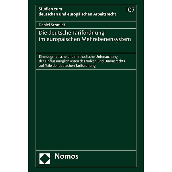 Die deutsche Tarifordnung im europäischen Mehrebenensystem / Studien zum deutschen und europäischen Arbeitsrecht Bd.107, Daniel Schmidt