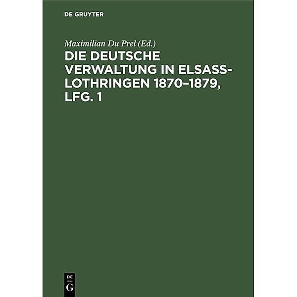 Die deutsche Verwaltung in Elsass-Lothringen 1870-1879, Lfg. 1