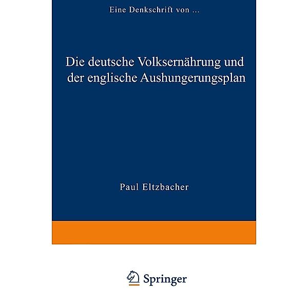 Die deutsche Volksernährung und der englische Aushungerungsplan, Paul Eltzbacher Paul Eltzbacher