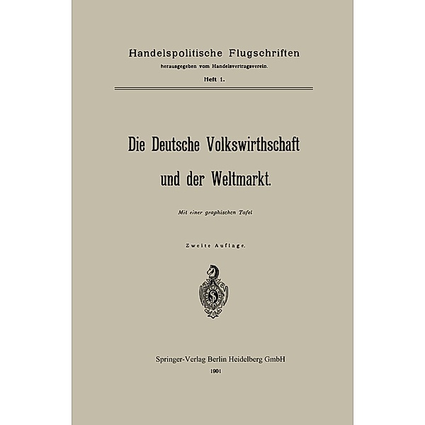 Die Deutsche Volkswirthschaft und der Weltmarkt / Handelspolitische Flugschriften Bd.1