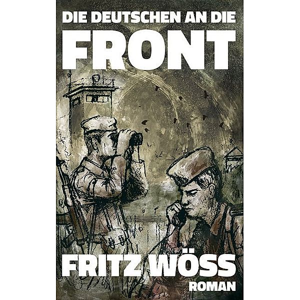 Die Deutschen an die Front, Fritz Wöss