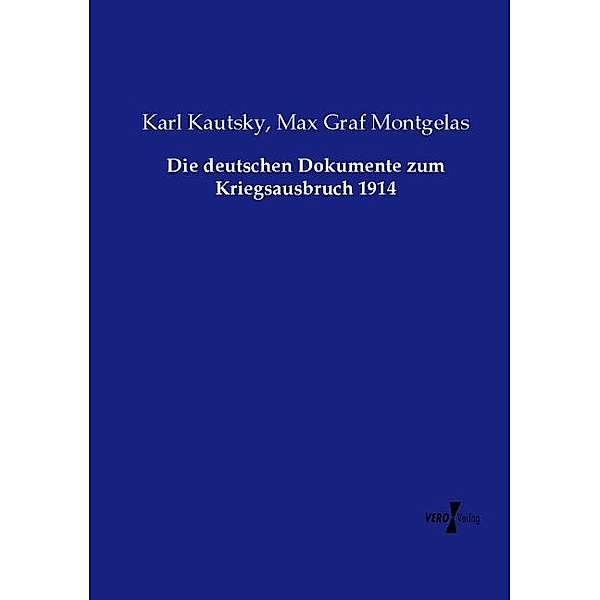 Die deutschen Dokumente zum Kriegsausbruch 1914, Karl Kautsky, Max Graf Montgelas