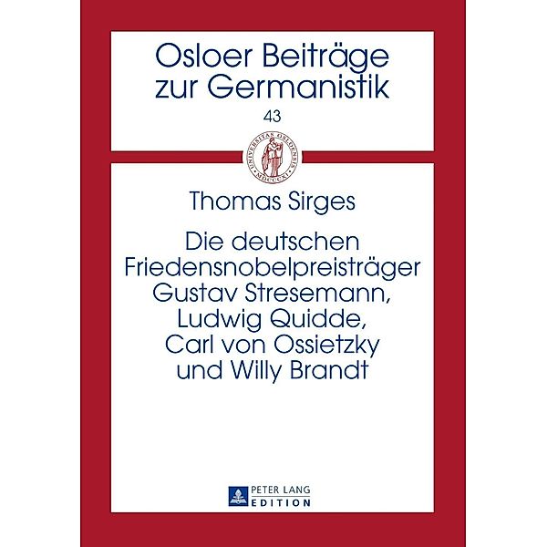 Die deutschen Friedensnobelpreistraeger Gustav Stresemann, Ludwig Quidde, Carl von Ossietzky und Willy Brandt, Thomas Sirges